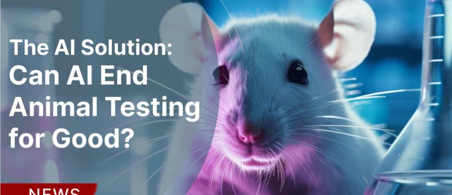 Can AI end animal testing for good?